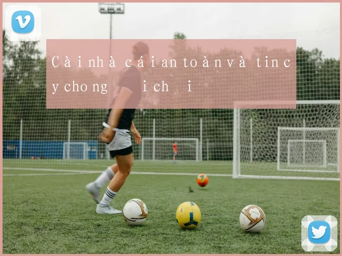 Cài nhà cái an toàn và tin cậy cho người chơi