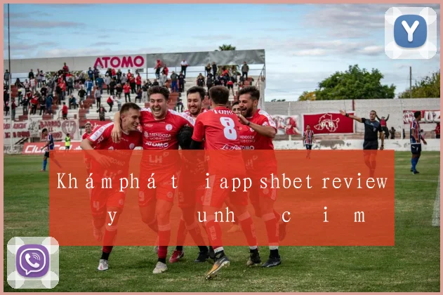 Khám phá tải app shbet review đầy đủ ưu nhược điểm